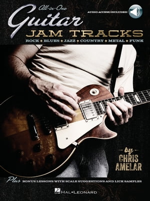 All-in-One Guitar Jam Tracks (Includes Audio) Rock Blues Jazz Country Metal Funk【電子書籍】 Chris Amelar