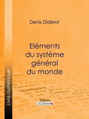 El?ments du syst?me g?n?ral du mondeŻҽҡ[ Denis Diderot ]