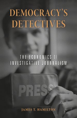 ŷKoboŻҽҥȥ㤨Democracys Detectives The Economics of Investigative JournalismŻҽҡ[ James T. Hamilton ]פβǤʤ3,256ߤˤʤޤ