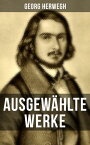 Ausgew?hlte Werke von Georg Herwegh Erste Gedichte, Gedichte eines Lebendigen & Aufs?tze【電子書籍】[ Georg Herwegh ]