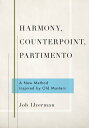 Harmony, Counterpoint, Partimento A New Method Inspired by Old Masters