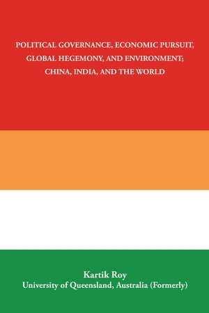 ŷKoboŻҽҥȥ㤨Political Governance, Economic Pursuit, Global Hegemony, and Environment; China, India, and the WorldŻҽҡ[ Kartik Roy ]פβǤʤ552ߤˤʤޤ