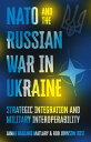 NATO and the Russian War in Ukraine Strategic Integration and Military Interoperability