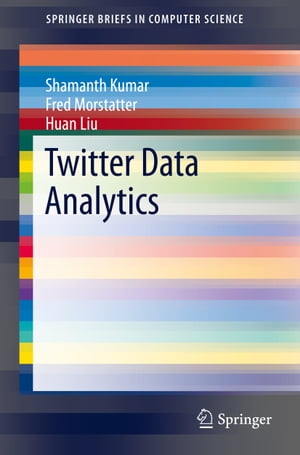 Twitter Data Analytics【電子書籍】[ Shamanth Kumar ]