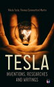 TESLA: Inventions, Researches and Writings Lectures, Studies, Articles on Experiments, Inventions, Patents Letters with Autobiography【電子書籍】 Nikola Tesla