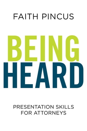Being Heard: Presentation Skills for Attorneys