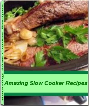 Amazing Slow Cooker Recipes
