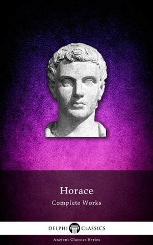 Complete Works of Horace (Delphi Classics)