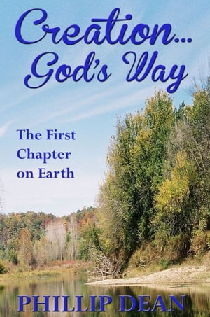 Creations God's Way: The First Chapter On Earth