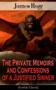The Private Memoirs and Confessions of a Justified Sinner (Gothic Classic) Psychological Thriller【電子書籍】 James Hogg