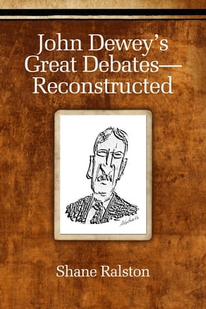 John Dewey's Great Debates - Reconstructed