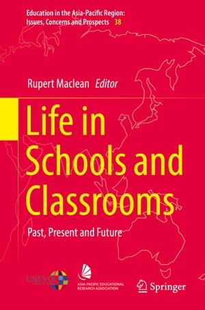 Life in Schools and Classrooms Past, Present and Future【電子書籍】