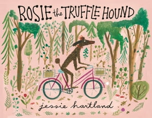 Rosie the Truffle HoundŻҽҡ[ Jessie Hartland ]