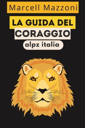 La Guida Del Coraggio【電子書籍】[ Alpz It