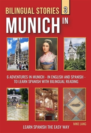 ŷKoboŻҽҥȥ㤨Bilingual Stories 3 - In Munich 6 Adventures in Munich - in English and Spanish - to learn Spanish with Bilingual ReadingŻҽҡ[ Mike Lang ]פβǤʤ363ߤˤʤޤ