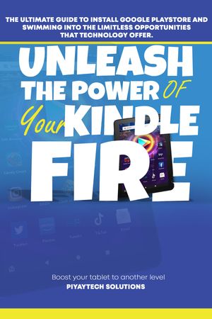 Unleash the Power of your Kindle Fire