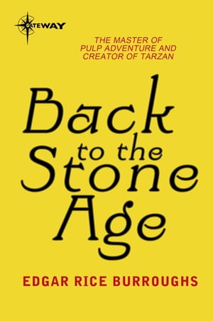 Back to the Stone Age Pellucidar Book 5【電子書籍】[ Edgar Rice Burroughs ]