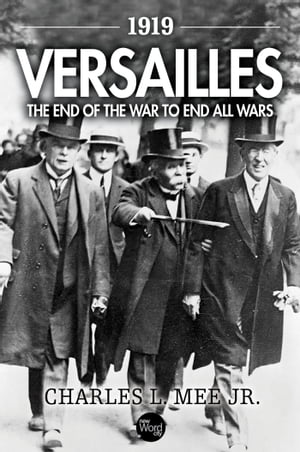 1919 Versailles: The End of the War to End All Wars