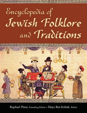 Encyclopedia of Jewish Folklore and Traditions