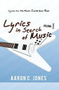 Lyrics in Search of Music Volume Ii-Lyrics for the Music Inside Your Head【電子書籍】 Aaron C. Jones