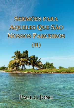 Sermões Para Aqueles Que São Nossos Parceiros ( II )