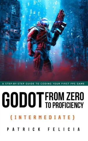 Godot from Zero to Proficiency (Intermediate) Godot from Zero to Proficiency, #3