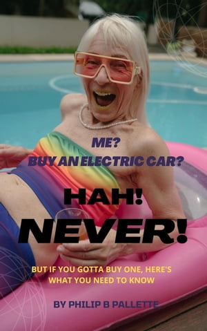 Me? Buy An Electric Car? Hah! NEVER!