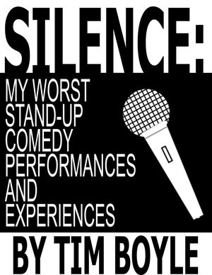 Silence: My Worst Stand-Up Comedy Performances and Experiences