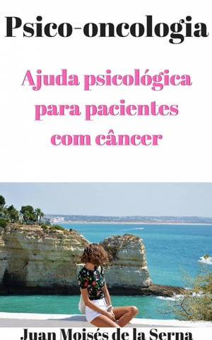 Psico-oncologia - Ajuda psicol?gica para pacientes com c?ncer