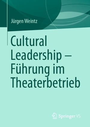 Cultural Leadership ? F?hrung im Theaterbetrieb【電子書籍】[ J?rgen Weintz ](3)