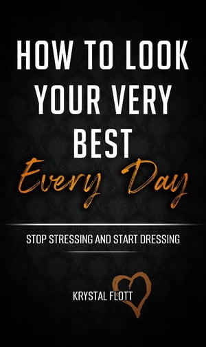 How To Look Your Very Best Every DayŻҽҡ[ Krystal Flott ]