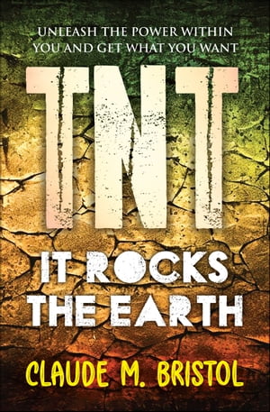TNT: It Rocks the EarthŻҽҡ[ Claude M. Bristol ]