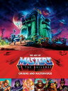 The Art of Masters of the Universe: Origins and Masterverse【電子書籍】 Mattel