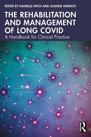 The Rehabilitation and Management of Long COVID A Handbook for Clinical Practice【電子書籍】