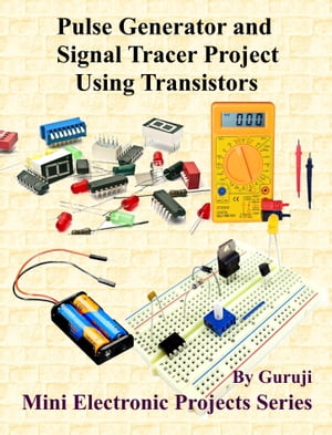 Pulse Generator and Signal Tracer Project Using Transistors