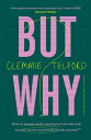 But Why How to answer tricky questions from kids and have an honest conversation with yourself【電子書籍】 Clemmie Telford