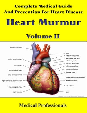 Complete Medical Guide and Prevention for Heart Diseases Volume II; Heart Murmur