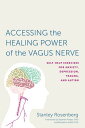 Accessing the Healing Power of the Vagus Nerve Self-Help Exercises for Anxiety, Depression, Trauma, and Autism