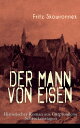 Der Mann von Eisen (Historischer Roman aus Ostpreu?ens Schreckenstagen) Aus der Zeit um den Ausbruch des ersten Weltkrieges