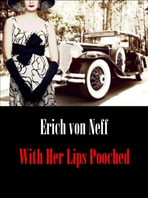 With Her Lips Pooched【電子書籍】[ Erich v