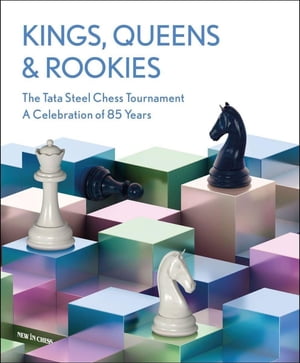 Kings, Queens and Rookies The Tata Steel Chess Tournament - A Celebration of 85 Years【電子書籍】[ Erwin l'Ami ]