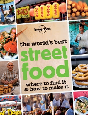 The World’s Best Street Food (excerpt) – Where to find it and how to make it