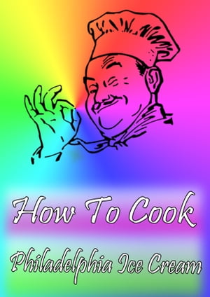 How To Cook Philadelphia Ice Cream【電子書