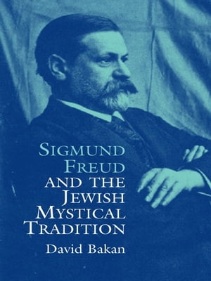 Sigmund Freud and the Jewish Mystical Tradition