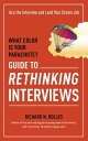 What Color Is Your Parachute Guide to Rethinking Interviews Ace the Interview and Land Your Dream Job【電子書籍】 Richard N. Bolles
