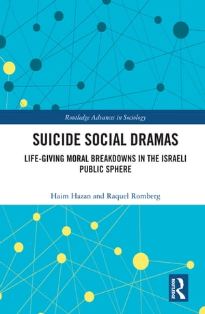 Suicide Social Dramas Life-Giving Moral Breakdowns in the Israeli Public Sphere