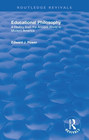 ŷKoboŻҽҥȥ㤨Educational Philosophy A History from the Ancient World to Modern AmericaŻҽҡ[ Edward J. Power ]פβǤʤ5,267ߤˤʤޤ