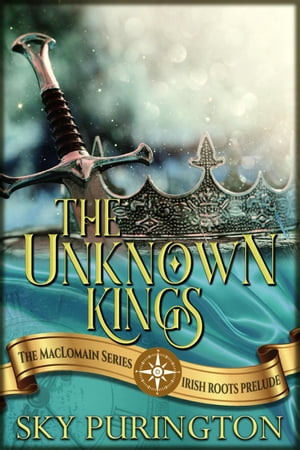The Unknown Kings- The MacLomain Series: Irish Roots Prelude