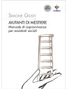 Aiutanti di Mestiere Manuale di sopravvivenza per assistenti sociali【電子書籍】[ SIMONE GIUSTI ]