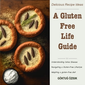 A Gluten Free Life Guide